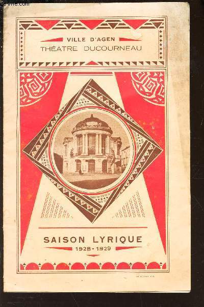 PLAQUETTE DU THEATRE DUCOURNEAU - VILLE D'AGEN : SAISON LIYRIQUE - 1928-1929.