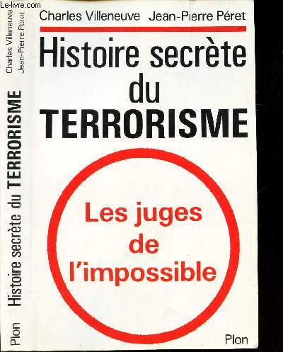 HISTOIRE SECRETE DU TERRORISME - LES JUGES DE L'IMPOSSIBLE.