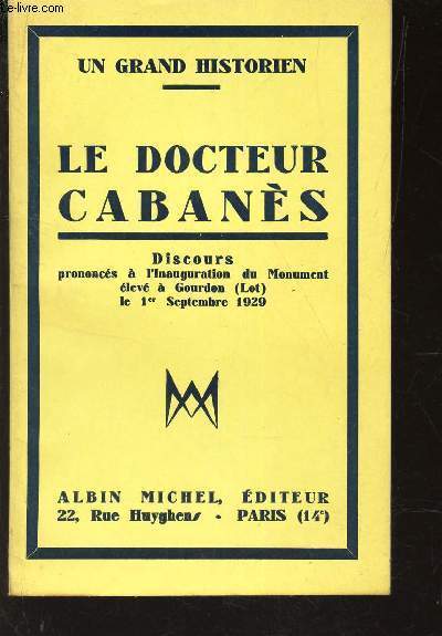 LE DOCTEUR CABANES - DISCOURS PRONONCES A L'INAUGURATION DU MONUMENT ELEVE A GOURDON (LOT) LE 1er SEPTEMBRE 1929.
