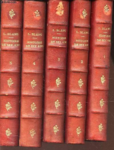 HISTOIRE DE DIX ANS -1830-1840 / EN 5 VOLUMES : DU TOME 1 AU TOME 5. / 5eme EDITION.