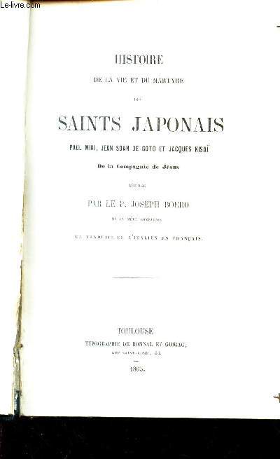 HISTOIRE DE LA VIE ET DU MARTYRE DES SAINTS JAPONAIS - Paul Miki, Jean Soan de Goto et Jacques Kisa de la Compagnie de Jsus.