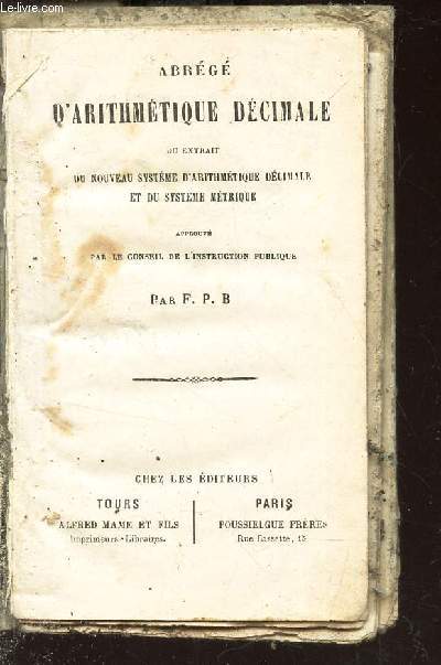 ABREGE D'ARITHMETIQUE DECIMALE - OU EXTRAIT DU NOUVEAU SYSTEME D'ARITHMETIQUE DECIMALE ET DU SYSTEME METRIQUE - APPROUVE PAR LE CONSEIL DE L'INSTRUCTION PUBLIQUE.