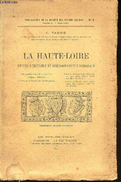 LA HAUTE-LOIRE  - PRECIS D'HISTOIRE ET BIBLIOGRAPHIE HISTORIQUE / N5 - PUBLICATIONS DE LA SOCIETE DES ETUDES LOCALES.