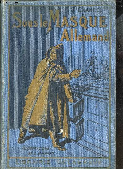 SOUS LE MASQUE ALLEMAND - GUERRE FRANCO-ALLEMAND. (1914-1917) / LES ENFANTS A TRAVERS L'HISTOIRE.