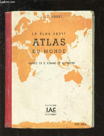 LE PLUS PETIT DES ATLAS DU MONDE - cartes de E. Fonne et G. Peltier.