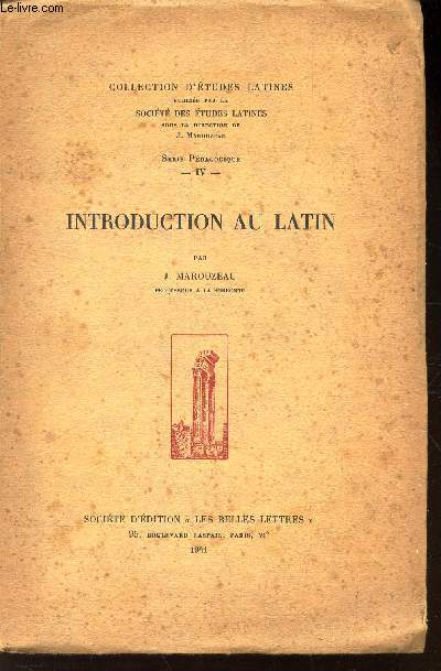 INTRODUCTION AU LATIN - TOME IV DE LA SERIE PEDAGOGIQUE / COLLECTION D'ETUDES LATINES.