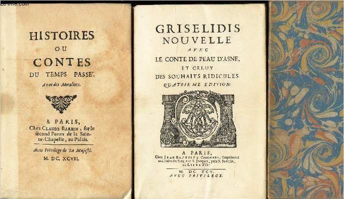 2 VOLUMES : TOMES I : GRISELIDIS nouvelle avec le conte de peau d'Asne et celui des souhaits ridicules + HISTOIRES OU CONTES du temps pass avec des moralitez.