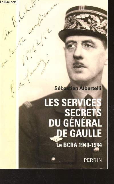 LES SERVICES SECRETS DU GENERAL DE GAULLE - LE BCRA 1940-1944