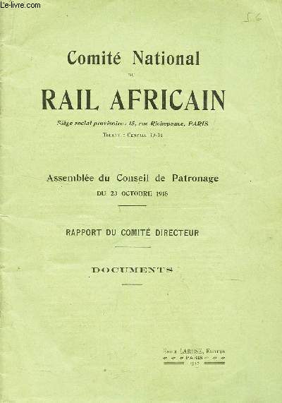 COMITE NATIONAL DU RAIL AFRICAIN / Assermble du conseil de patronage du 23 octobre 1918 - rapport du comit directeur - allocution de M. RENE BESNARD - rapport du comit directeur au conseil de patronage ( nos ides directrices, rle du rail dans les pa