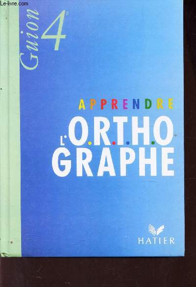 APPRENDRE L'O.R.T.H.OGRAPHE 4EME