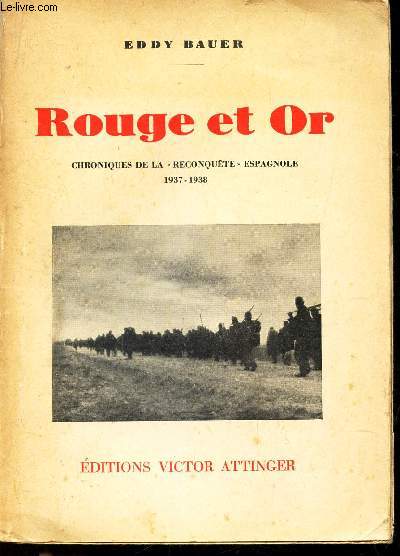 ROUGE ET OR - CHRONIQUES DE LA RECONQUETE ESPAGNOLE - 1937-1938.