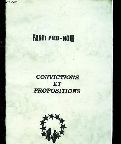 PARTI PIED-NOIR / CONVICTIONS ET PROPOSITIONS