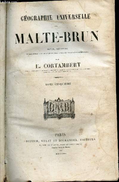GEOGRAPHIE DE MALTE-BRUN - EN 1 SEUL VOLUME - TOMES 5 ET 6.