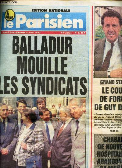 LE PARISIEN - 24 et 25 avril 1993 - N15127 / Balladur mouille les syndicats / Le coup de force de Guy DRUT / Chabas de nouveau hospitalis abandonne sa mairie etc...
