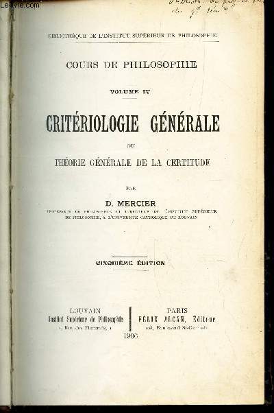 COURS DE PHILOSOPHIE - VOLUME IV : CRITERIOLOGIE GENERALE ou theorie generale de la certitude /5eme EDITION
