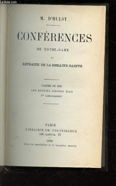 1892 - LES DEVOIRS ENVERS DIEU - 1er COMMANDEMENT / CAREME / CONFERENCES DE NOTRE-DAME ET RETRAITE DE LA SEMAINE SAINTE