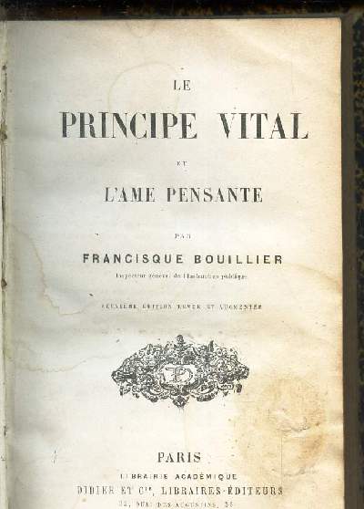 LE PRINCIPE VITAL ET L'AME PENSANTE / 2e EDITION.