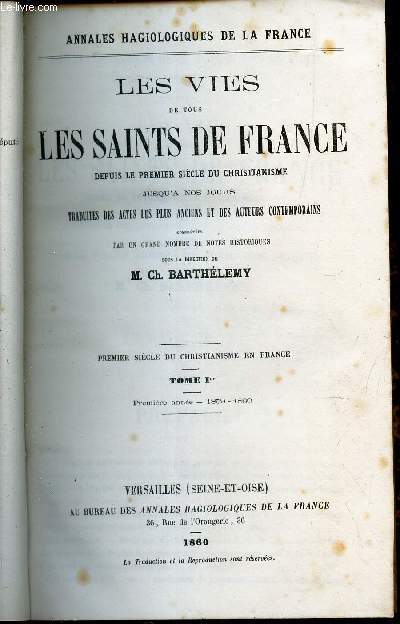 LES VIES DE TOUS LES SAINTS DE FRANCE - TOME 1er : PREMIER E ANNEE - 1859-1860. / Vie deSte Marie Madeleineet de Ste Marthe - St Sidone / St Lazare / St Triomphime / st Front / etc...