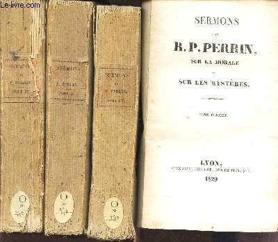 SERMONS DU R.P. PERRIN SUR LA MORALE ET SUR LES MYSTERES - EN 4 VOLUMES : TOMES 1 + 2 + 3 + 4 .