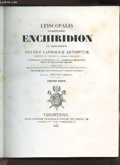 EPISCOPALIS SOLICITUDINIS ENCHIRIDION - EX PLURIMORUM ECCLESIAE CATHOLICAE ANTISTITUM sanctitate ac pastorali vigilantia insignium.