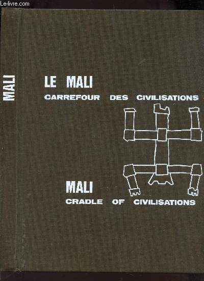LE MALI, CARREFOUR DES CIVILISATIONS - MALI, CRADLE OF CIVILISATIONS