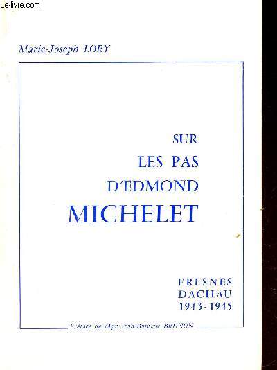 SUR LES PAS D'EDMOND MICHELET - FRESNES - DACHAU - 1943-1945