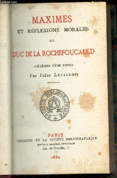 MAXIMES ET REFLEXIONS MORALES DU DUC DE LA ROCHEFOUCAULD - prcdes d'une notice par Jules Levallois.