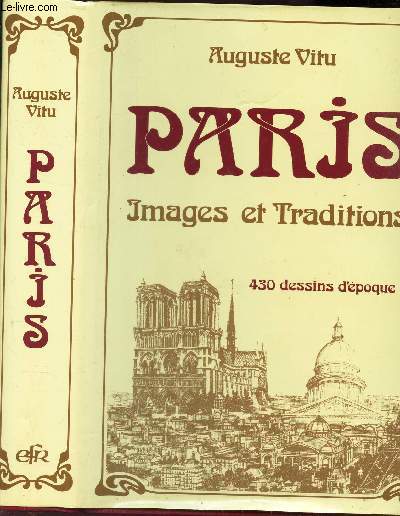 PARIS - IMAGES ET TRADITIONS / Vue generale de Paris a vol d'oiseau - LA Seine - Les rues de PAris - LA cit - LA rive gauchet et la rive droite de la Seine - Exposition universelle de 1889 - Index.