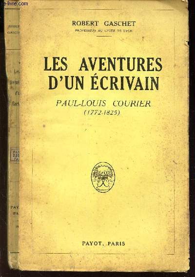 LES AVENTURES D'UN ECRIVAIN - PAUL-LOUIS COURIER (1772-1825).