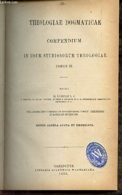 THEOLOGIA GENERALIS - TOMUS III : theologia dogmaticae compendium in usum studiosorum theolgiae.