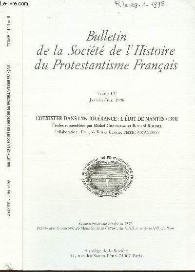 Bulletin de la socit de l'Histoire du Protestantisme Francais - Tome 144 - I et II / COEXISTER DANS L'INTOLERANCE : L'EDIT DE NANTES (1598) - Etudes rassembles par Michel Grandjean et Bernard Roussel -