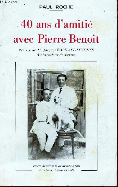 40 ANS D'AMITIE AVEC PIERRE BENOIT - L'ami, le romancier, le poete