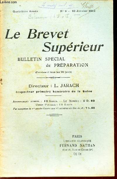 LE BREVET SUPERIEUR - N6 - 10 janv 1912 / Expliquez cette phrase de Bruyere : Le motif seul fait le merite des actions des hgommes / Esquisse de l'histoire exterieure de la Revolution etc..