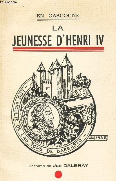 LA JEUNESSE D'HENRI IV - (En Gascogne)