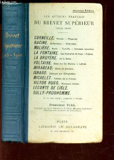 LES AUTEURS FRANCAIS DU BREVET SUPERIEUR - (1903-1905) / Corneille - Racine - Moliere - LA Fontaine - LA Bruyere - Voltaire - Mirabeau - Isnard - Michelet - V Hugo - Leconte de Lisle - Sully-Prudhomme.