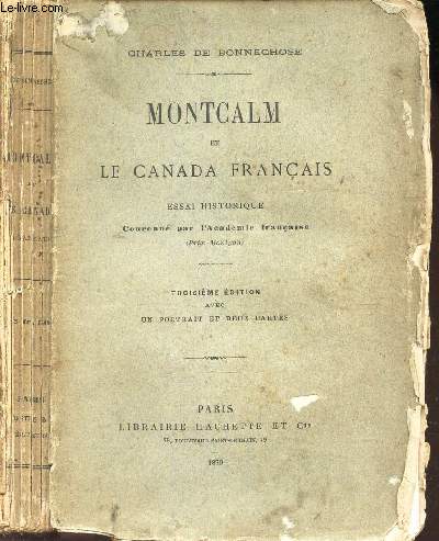 MONTCALM ET LE CANADA FRANCAIS - ESSAI HISTORIQUE / 3e EDITION avec un portrait et deux cartes.
