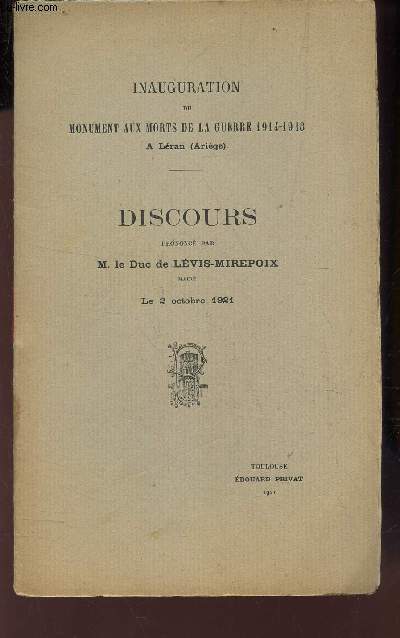DISCOURS PRONONCE PAR M LE DUC DE LEVIS-MIREPOIX, MAIRE LE 2 OCTOBRE 1921. (inauguration du monument aux morts de guerre 1914-1918 a Leran (Ariege).