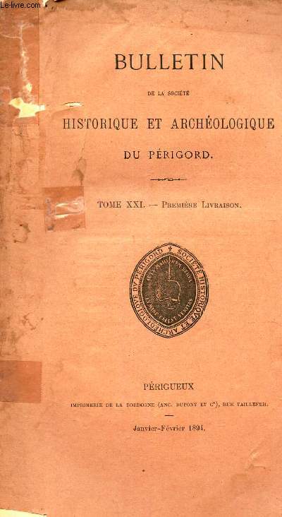 BULLETIN DE LA SOCIETE HISTORIQUE ET ARCHEOLOGIQUE DU PERIGORD -TOME XXI - 1e livraison (SOMMAIRE COMPLET EN 2eme PHOTO).