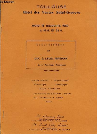 VENTE AUX ENCHERES - BIBLIOTHEQUE DU DUC DE LEVIS MIREPOIX de l'Academie Francaise - HOTEL DES VENTES SAINT GEORGES A TOULOUSE LE MARDI 15 NOVEMBRE 1983.
