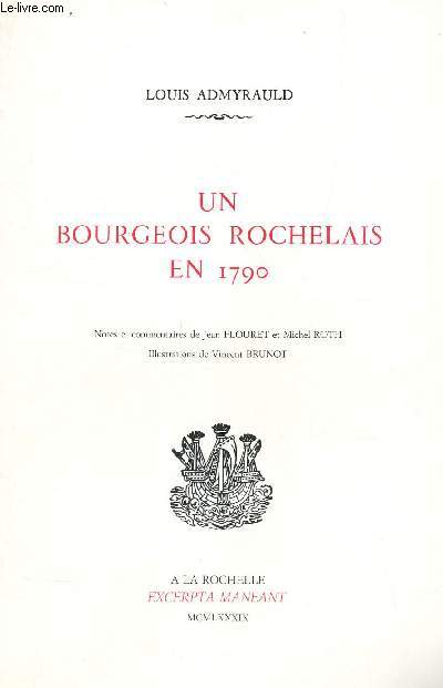 UN BOURGEOIS ROCHELAIS EN 1790 / Notes et commentaires de Jean FLOURET et Michel ROTH - Illustrations de Vincent BRUNOT.