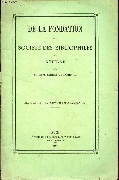 DE LA FONDATION DE LA SOCIETE DES BIBLIOPHILES - EXTRAIT de la Revue de Gascogne