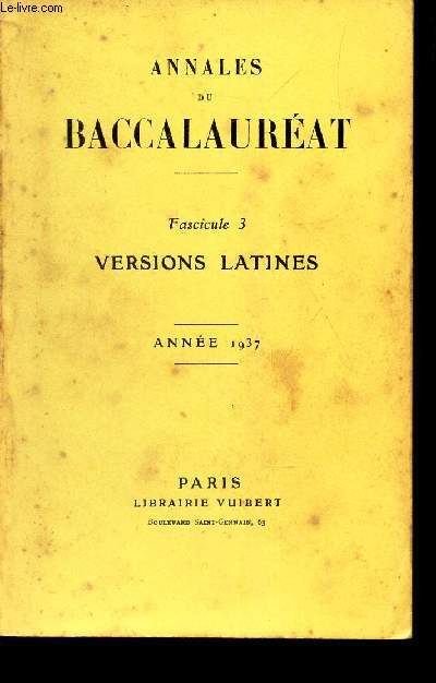 ANNALES DU BACCALAUREAT - Fascicule 3 : VERSIONS LATINES. / ANNEE 1937.