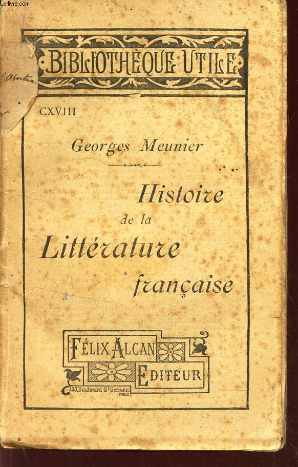 HISTOIRE DE LA LITTERATURE FRANCAISE - CXVIII de la bibliothque utile