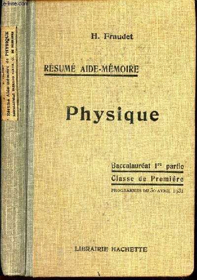 PHYSIQUE / RESUME AIDE-MEMOIRE / Baccalaureat 1ere partie - classe de premiere - Programme du 30 avril 1931.