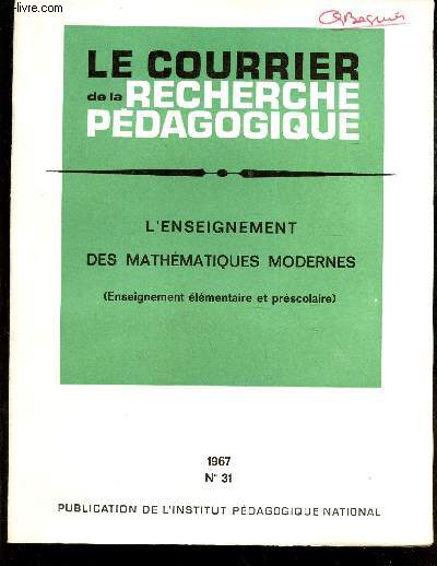 L'ENSEIGNEMENT DES MATHEMATIQUES MODERNES ( ENSEIGNEMENT ELEMENTAIRE ET PRESCOLAIRE) / N31 - MARS 1967 / LE COURRIER DE LA RECHERCHE PEDAGOGIQUE