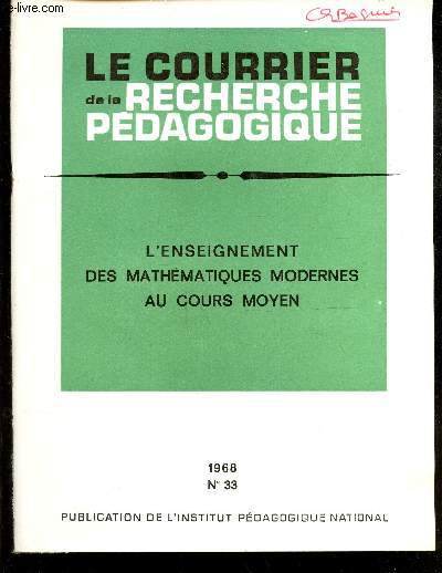 L'ENSEIGNEMENT DES MATHEMATIQUES MODERNES AU COURS MOYEN / N33 - 1968 / LE COURRIER DE LA RECHERCHE PEDAGOGIQUE