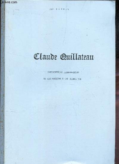 CLAUDE QUILLATEAU - INDISCRETIONS BIOGRAPHIQUES OU LES PASSIONS D'UNE DOUBLE VIE / Introduction - LE poete - C Quillateau et l'Afrique. - correspondances parpilles et souvenirs d'autrefois - Quelques sculptures dans les collections francaises et etc...