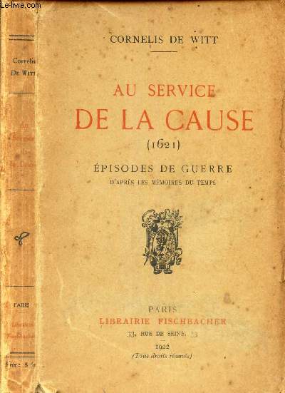 AU SERVICE DE LA CAUSE (1621) - EPISODES DE GUERRE.