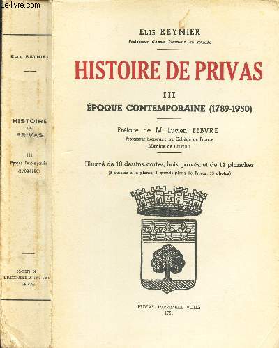 HISTOIRE DES PRIVAS / TOME III : EPOQUE CONTEMPORAINE (1789-1950). / Prface de M. Lucien FEBVRE.