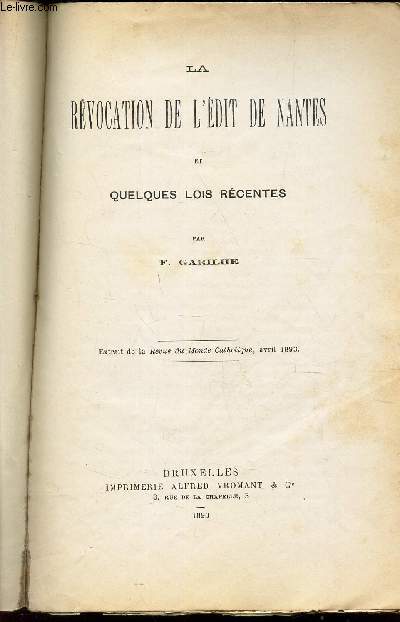 LA REVOCATION DE L'EDIT DE NANTES ET QUELQUES LOIS RECENTES / Extrait de la REvue du Monde Catholique, avril 1893.